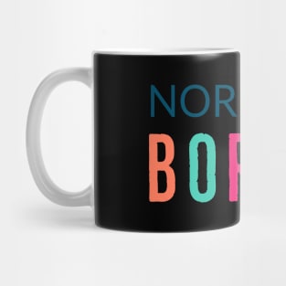 Normal Is Boring Mug